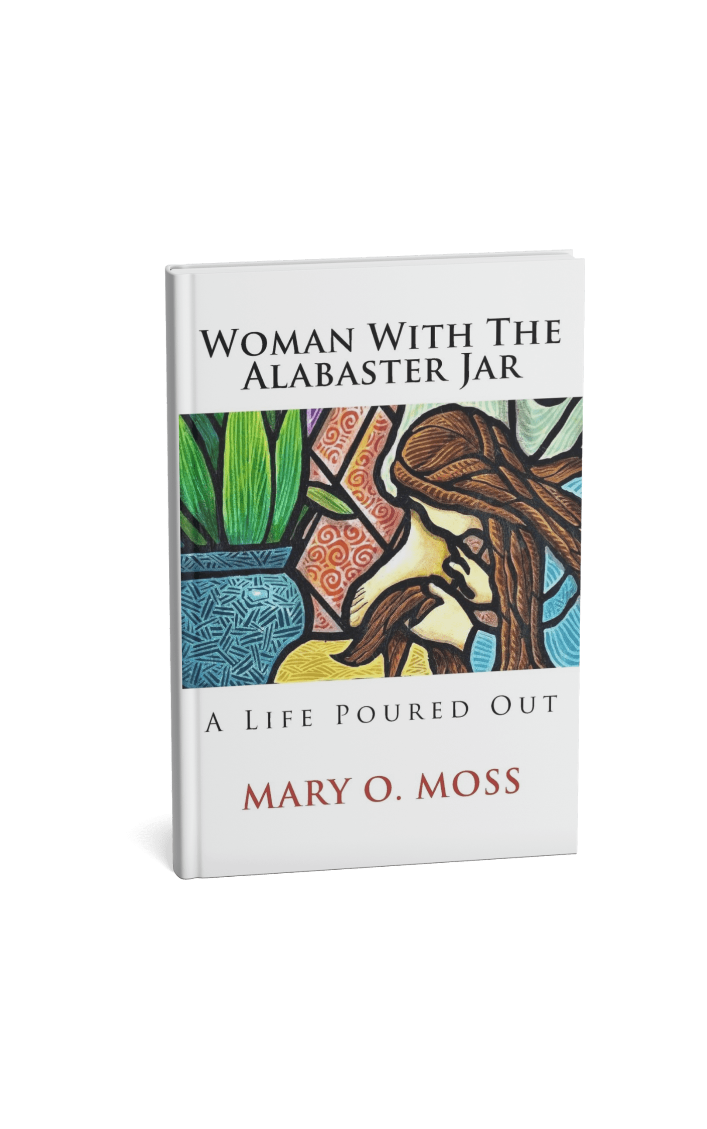 Book, "Woman With The Alabaster Jar — A Life Poured Out" cover with the stained glass style painting of the main character using her hair to wash the feet of Jesus.