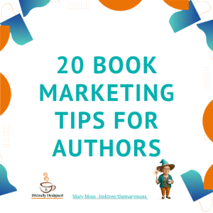 20 Book Marketing Tips For Authors cover image with brand colours orange and teal on a white background. Featuring geometric designs, the Word Wizard Doll and the Divinely Designed Logo.